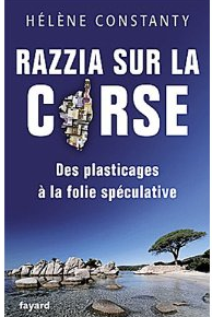 A lire :  Razzia sur la Corse: Des plasticages à la folie spéculative d'Hélène Constanty
